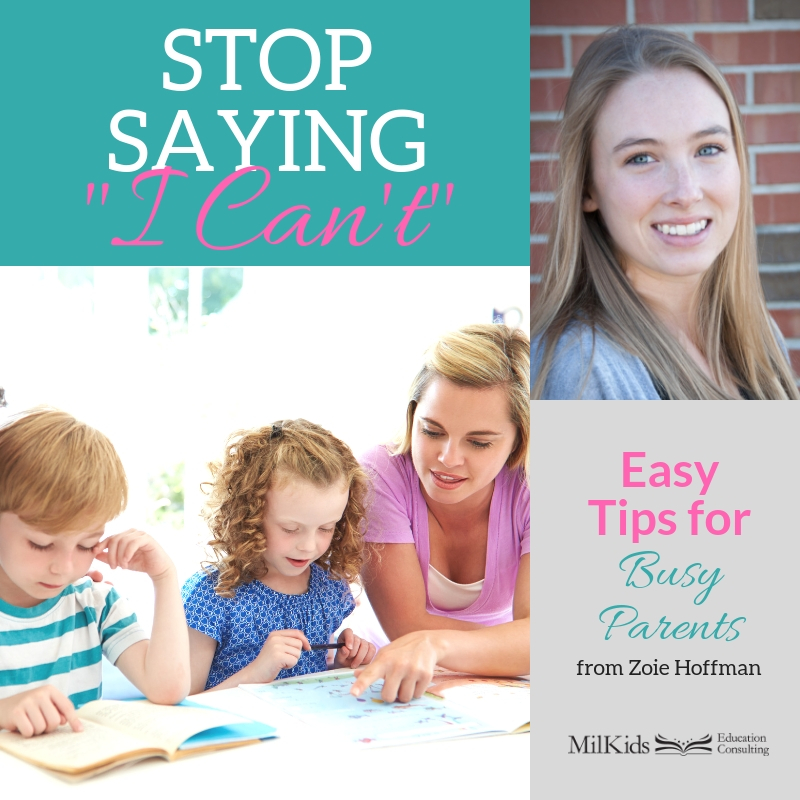 Discover simple ways to change "I can't" into "I can" with these tips for busy parents!